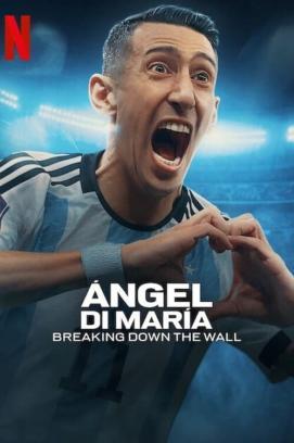 Ángel Di María: Die Mauer durchbrechen - Staffel 1